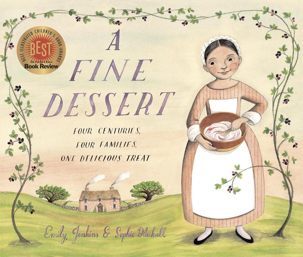 A Fine Dessert: Four Centuries, Four Families, One Delicious Treat by Emily Jenkins - ISBN: 9780375868320