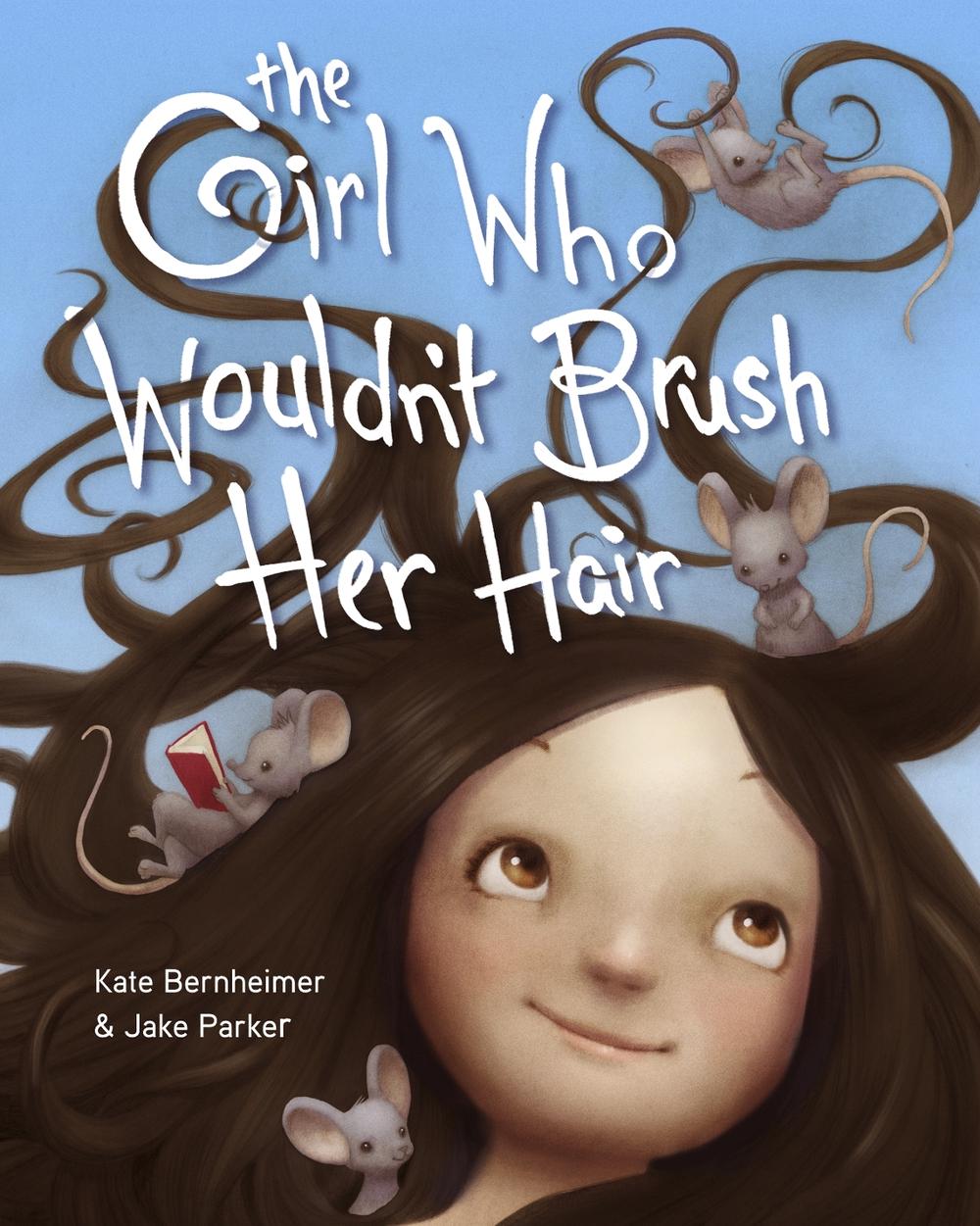 The Girl Who Wouldn't Brush Her Hair by Kate Bernheimer - ISBN: 9780375868788