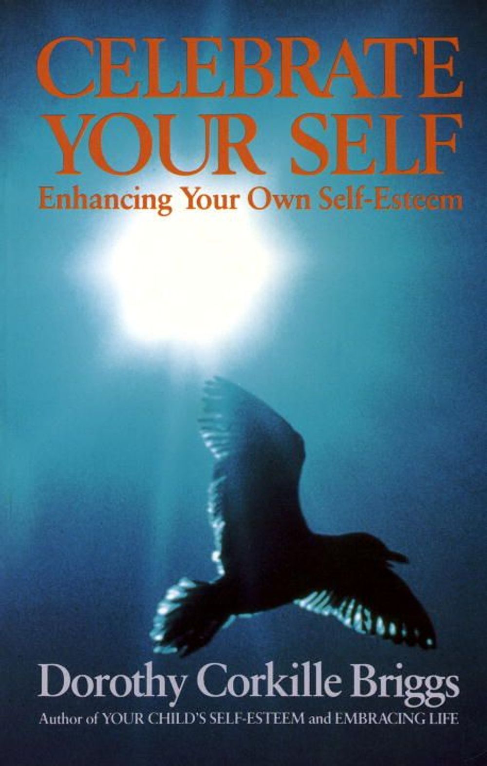 Celebrate Your Self by Dorothy Corkille Briggs - ISBN: 9780385131056