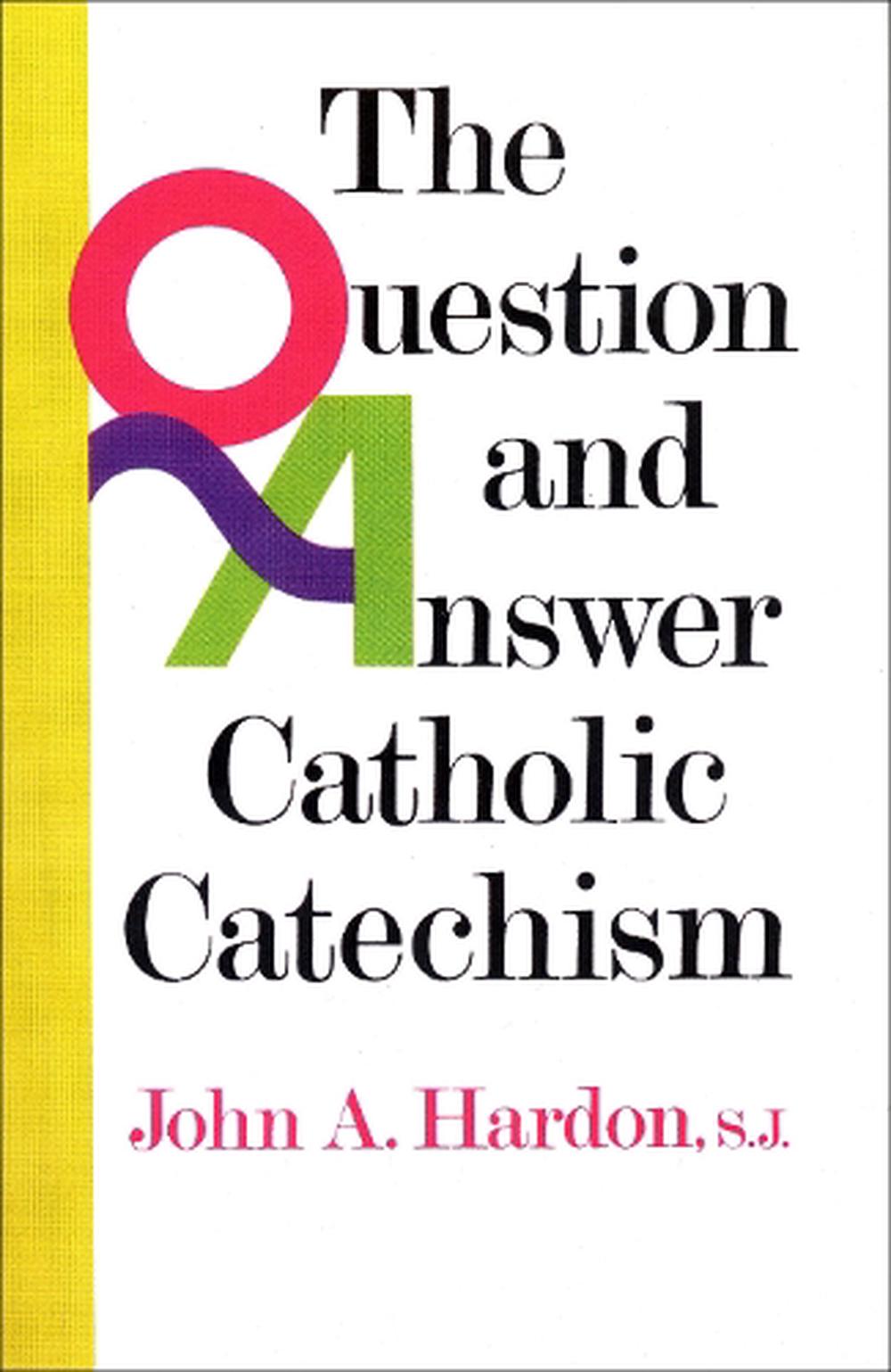 Questions & Answers Catholic Catechism by John A. Hardon, Paperback