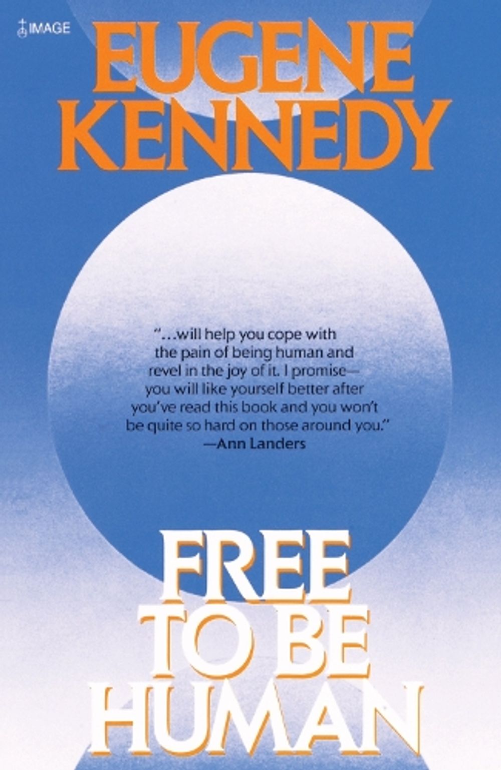 Free to Be Human by Eugene Kennedy - ISBN: 9780385235396