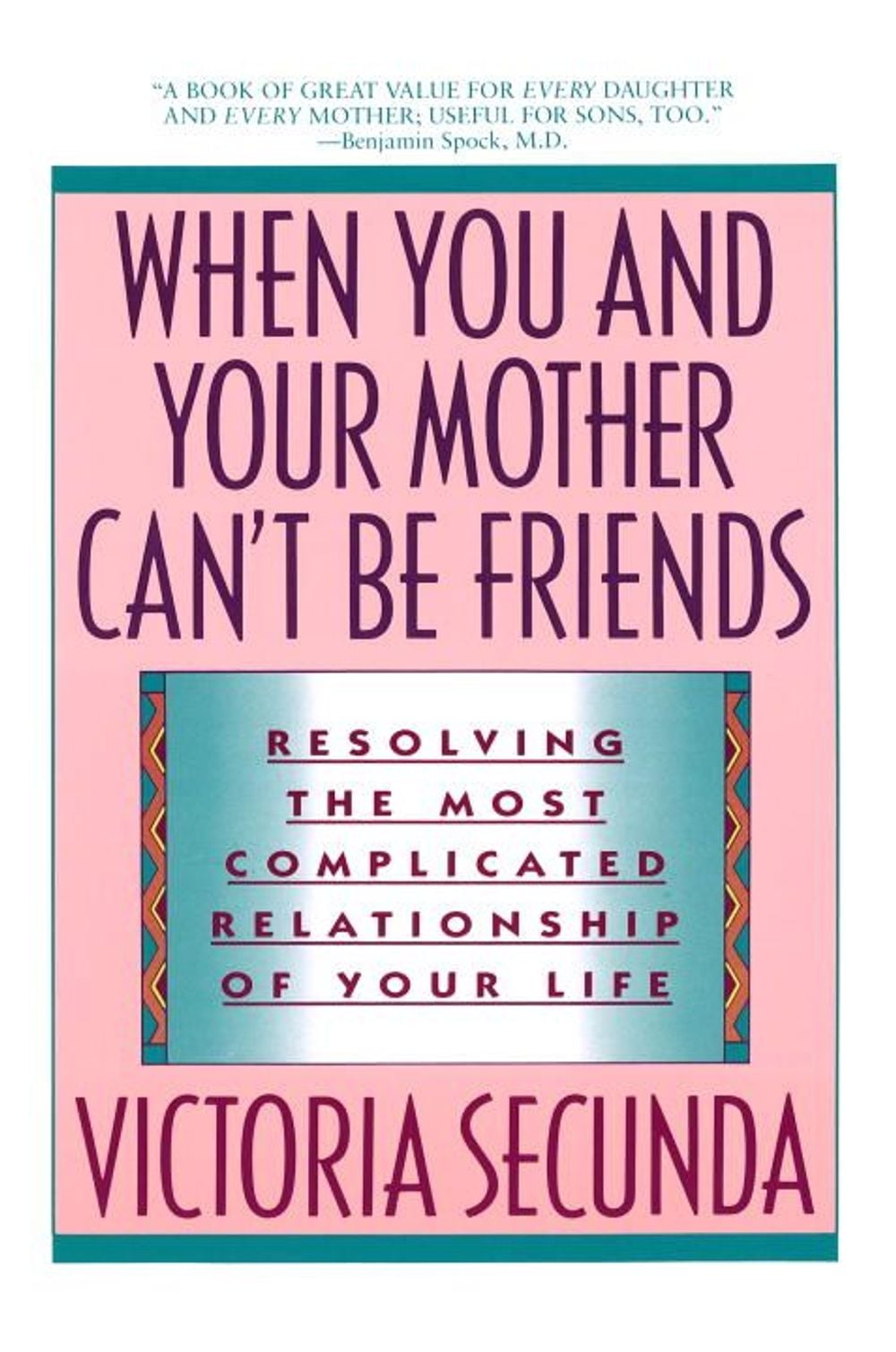 When You and Your Mother Can't Be Friends by Victoria Secunda - ISBN: 9780385304238