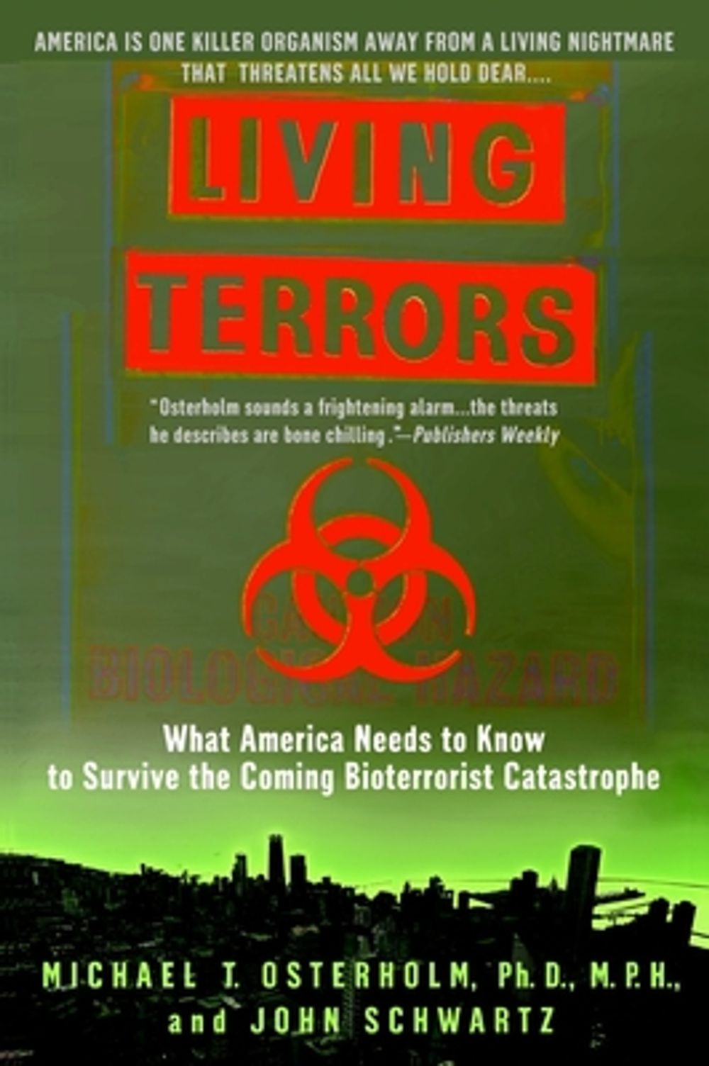 Living Terrors: What America Needs to Know to Survive the Coming Bioterrorist Catastrophe by Michael Osterholm - ISBN: 9780385334815
