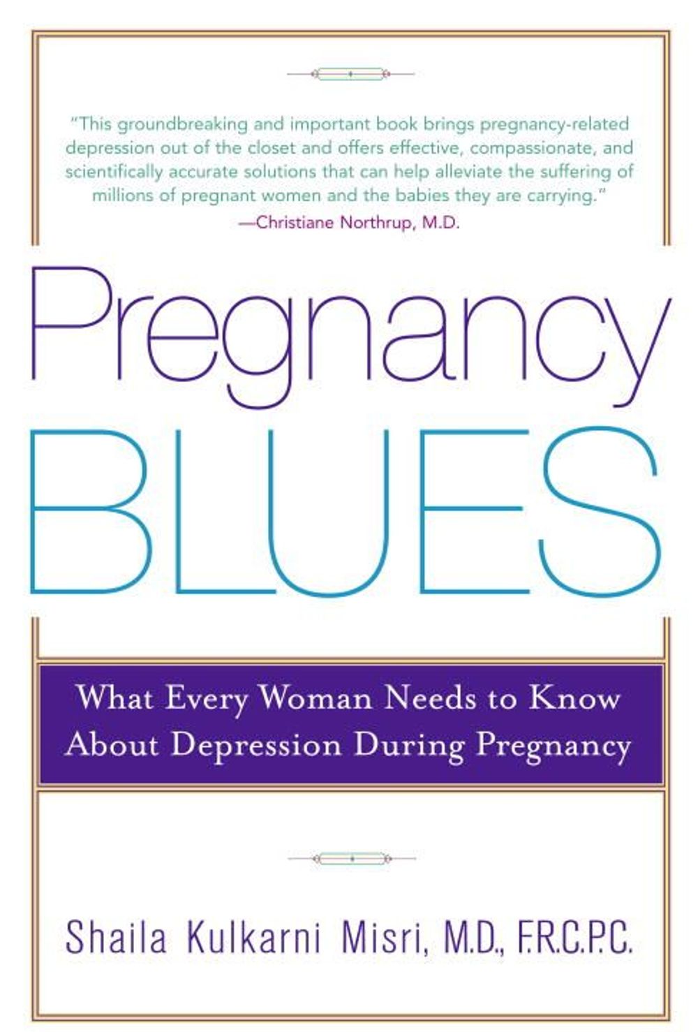 Pregnancy Blues: What Every Woman Needs to Know about Depression During Pregnancy by Shaila Misri - ISBN: 9780385338677