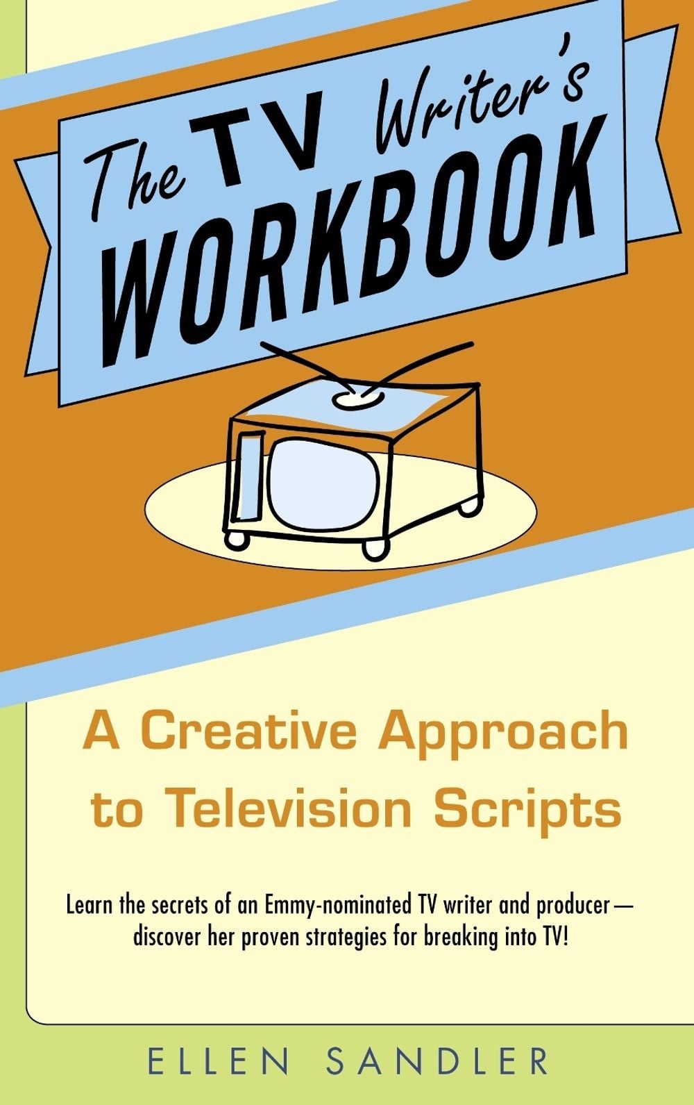 The TV Writer's Workbook by Ellen Sandler - ISBN: 9780385340502