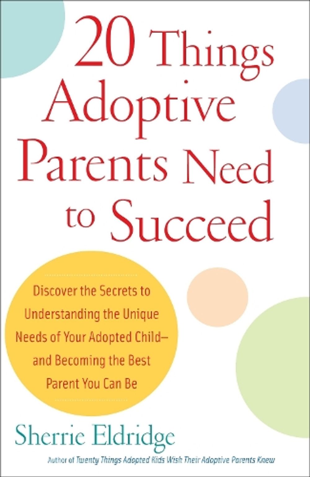 20 Things Adoptive Parents Need to Succeed by Sherrie Eldridge - ISBN: 9780385341622