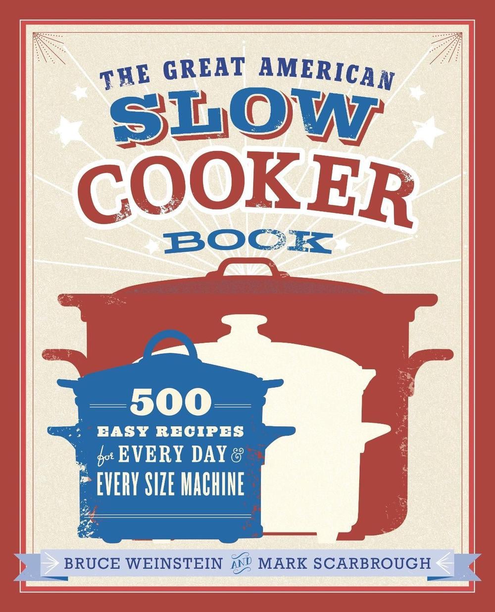 The Great American Slow Cooker Book by Bruce Weinstein - ISBN: 9780385344661
