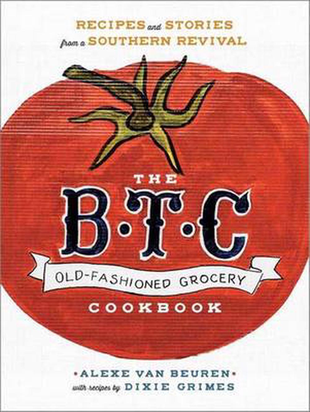 the btc old fashioned grocery cookbook