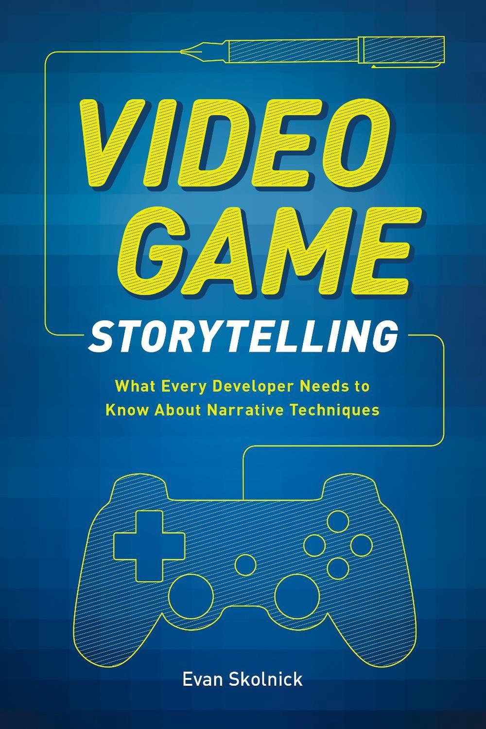 Video Game Storytelling by E. Skolnick - ISBN: 9780385345828