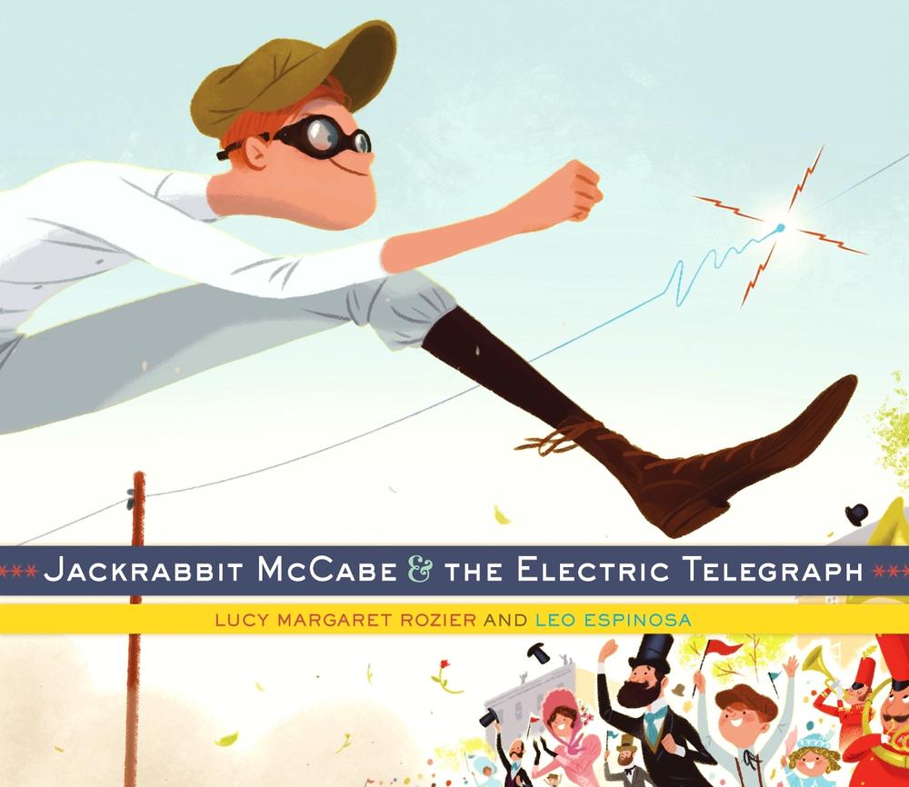 Jackrabbit McCabe and the Electric Telegraph by Lucy Margaret Rozier - ISBN: 9780385378437