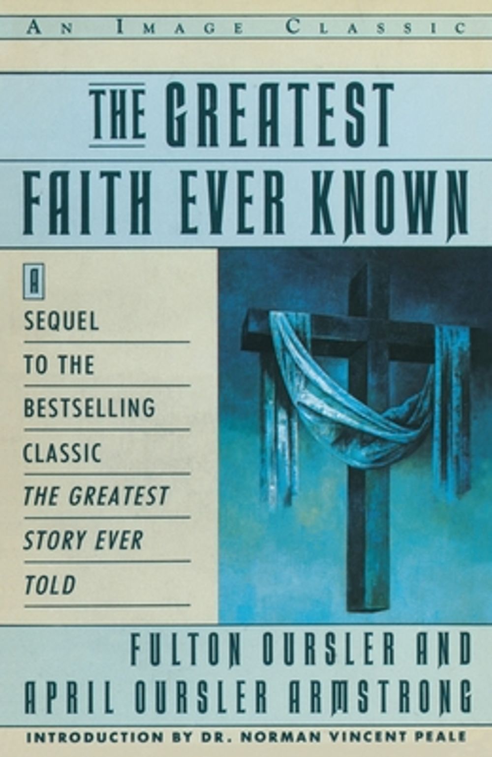 The Greatest Faith Ever Known: The Story of the Men Who First Spread the Religion of Jesus and of the Momentous by Fulton Oursler - ISBN: 9780385411486