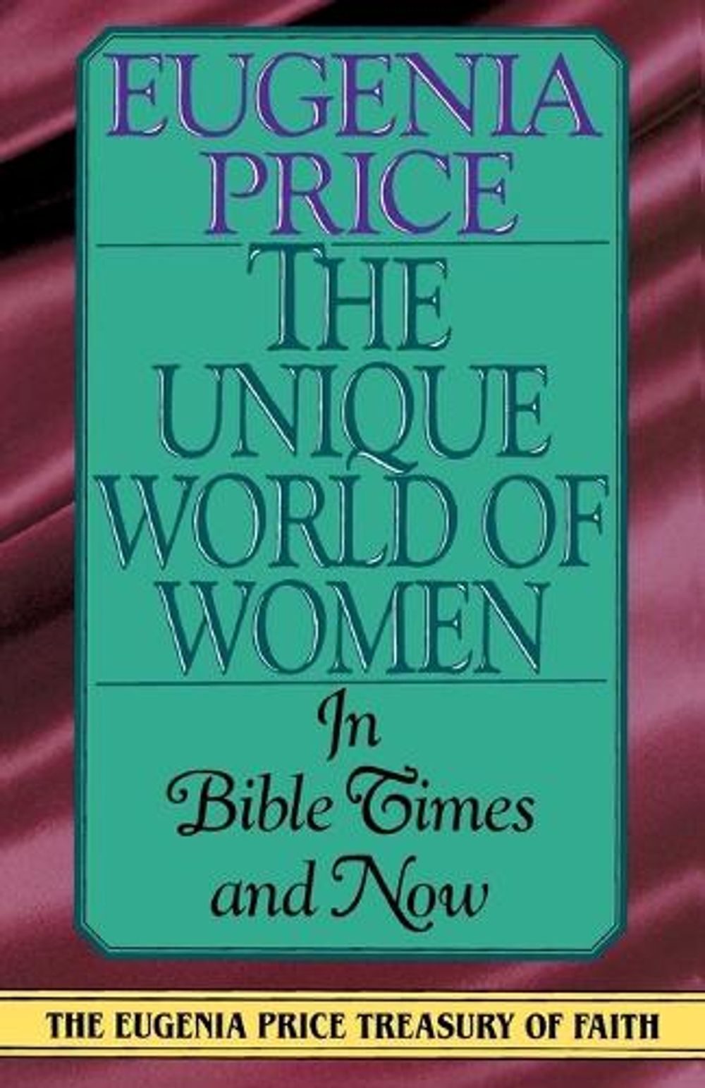 The Unique World of Women in Bible Times and Now by Eugenia Price - ISBN: 9780385417150