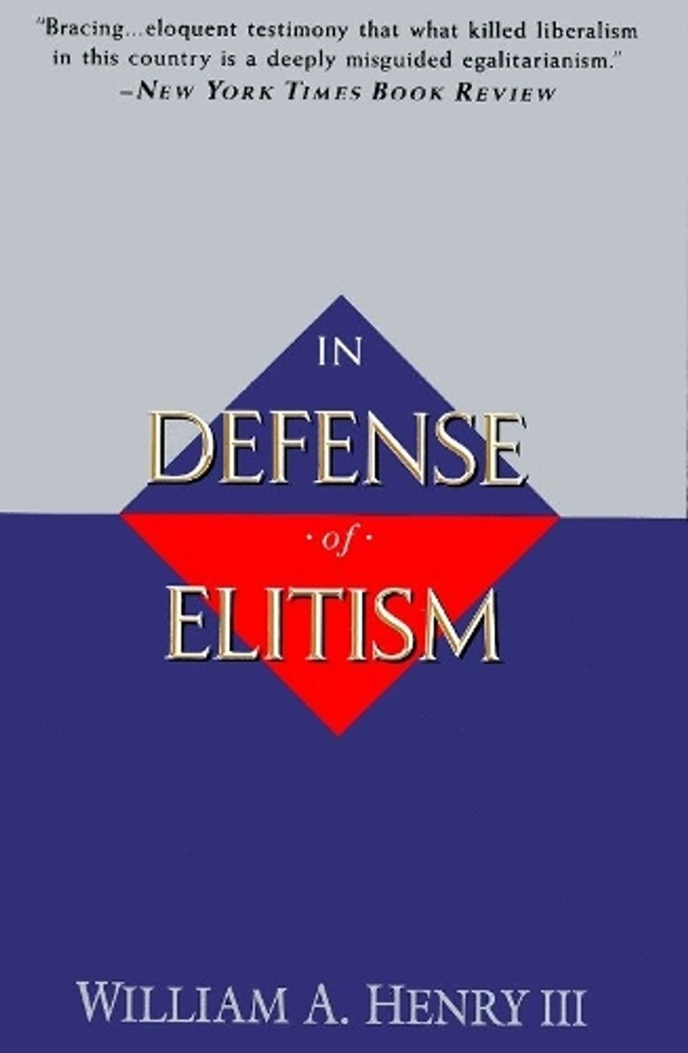 In Defense of Elitism by William A. Henry - ISBN: 9780385479431