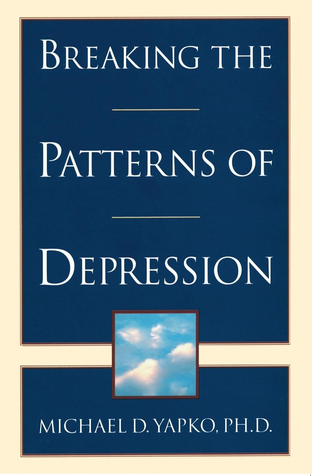 Breaking the Patterns of Depression by Michael D. Yapko - ISBN: 9780385483704