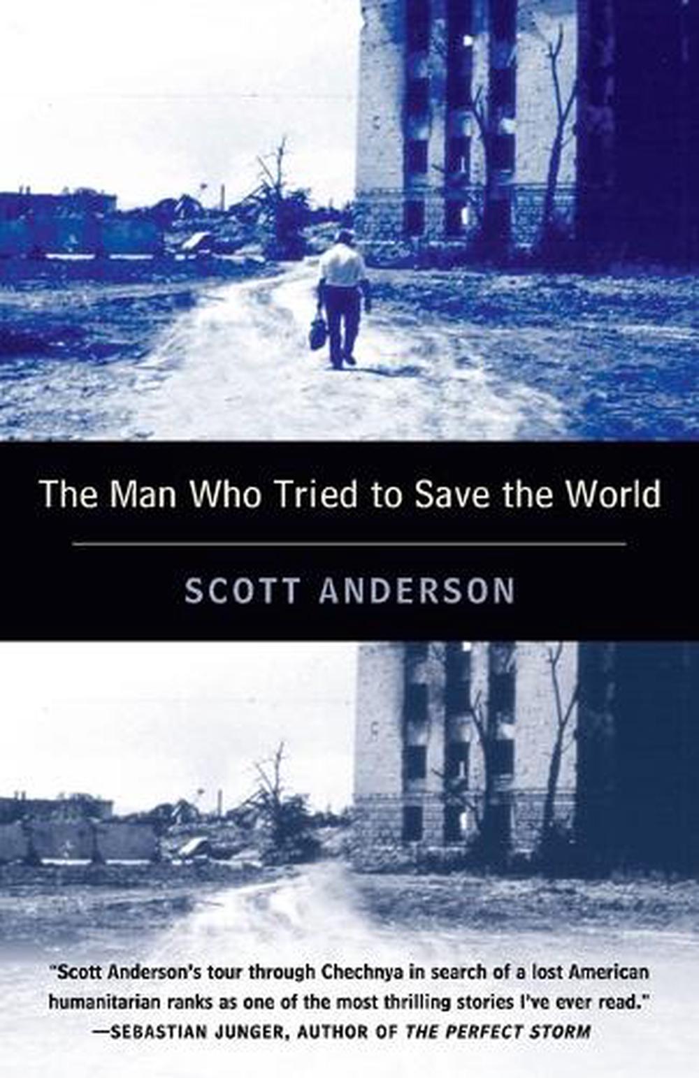The Man Who Tried to Save the World by Scott Anderson - ISBN: 9780385486668