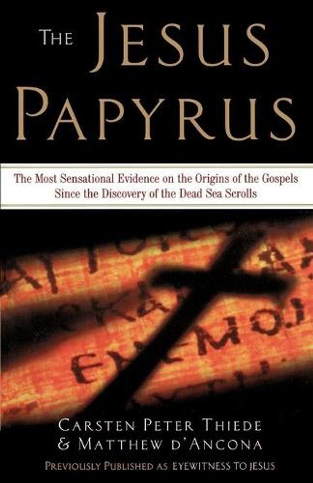 The Jesus Papyrus: The Most Sensational Evidence on the Origins of the Gospels Since the Discovery of the Dead Sea Scrolls by Carsten Peter Thiede - ISBN: 9780385488983