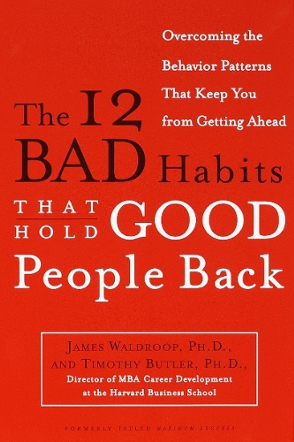 The 12 Bad Habits That Hold Good People Back by James Waldroop - ISBN: 9780385498500