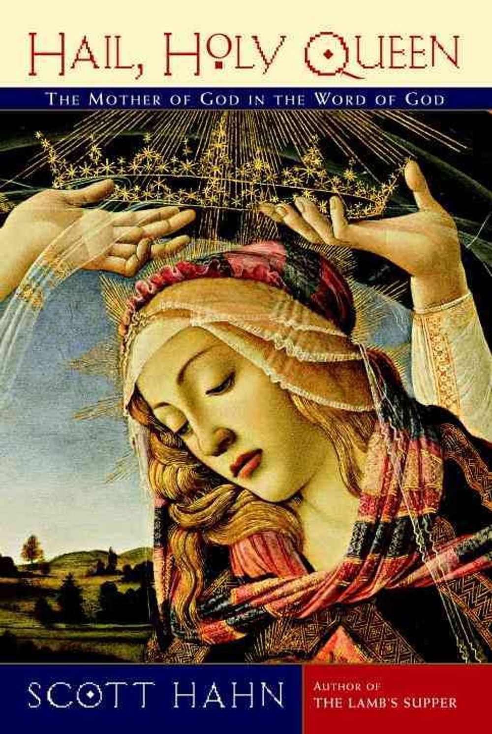 Hail, Holy Queen: The Mother of God in the Word of God by Scott Hahn - ISBN: 9780385501699