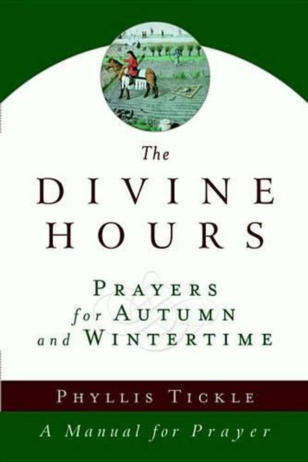 The Divine Hours: Prayers for Autumn and Wintertime by Phyllis Tickle - ISBN: 9780385505406