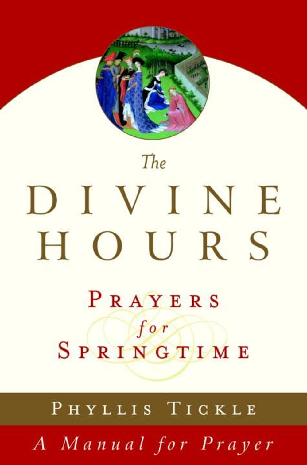 The Divine Hours: Prayers for Springtime: A Manual for Prayer by Phyllis Tickle - ISBN: 9780385505574