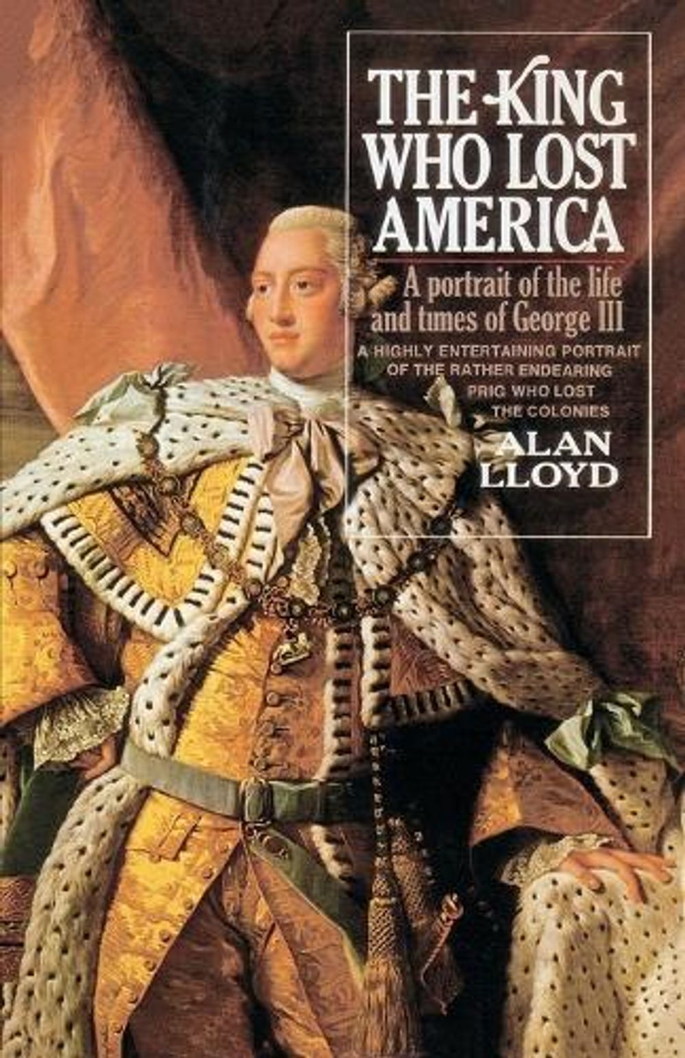 The King Who Lost America by Alan Lloyd - ISBN: 9780385506984