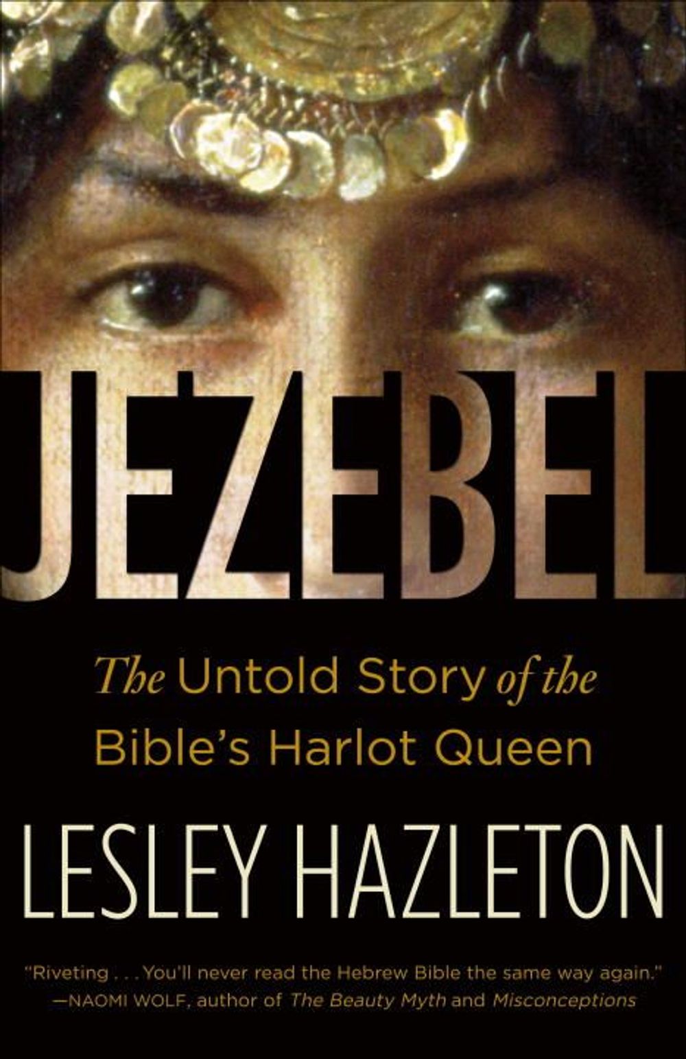 Jezebel: The Untold Story of the Bible's Harlot Queen by Lesley Hazleton - ISBN: 9780385516150