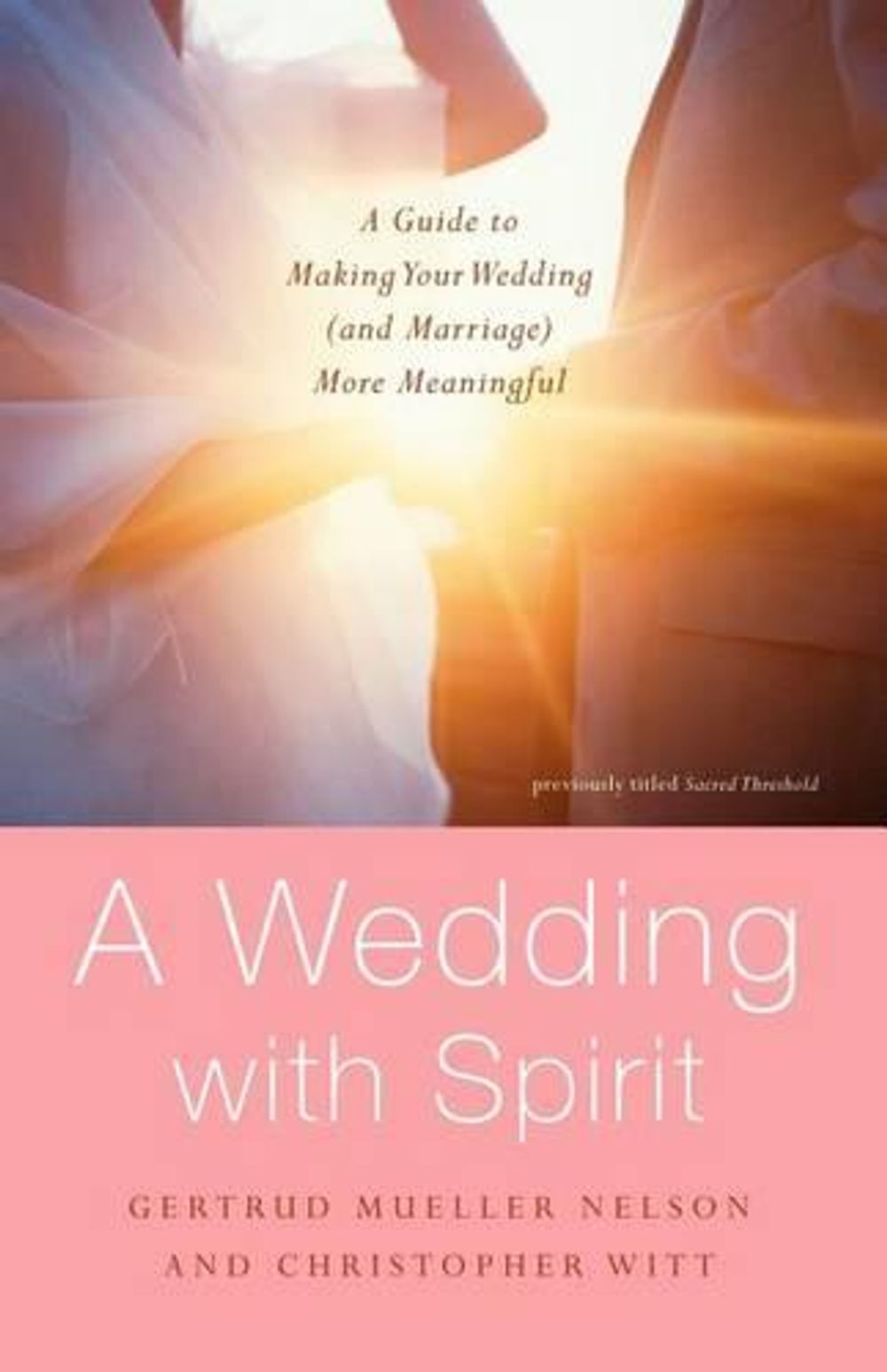 A Wedding with Spirit: A Guide to Making Your Wedding (and Marriage) More Meaningful by Gertrud Mueller Nelson - ISBN: 9780385517898
