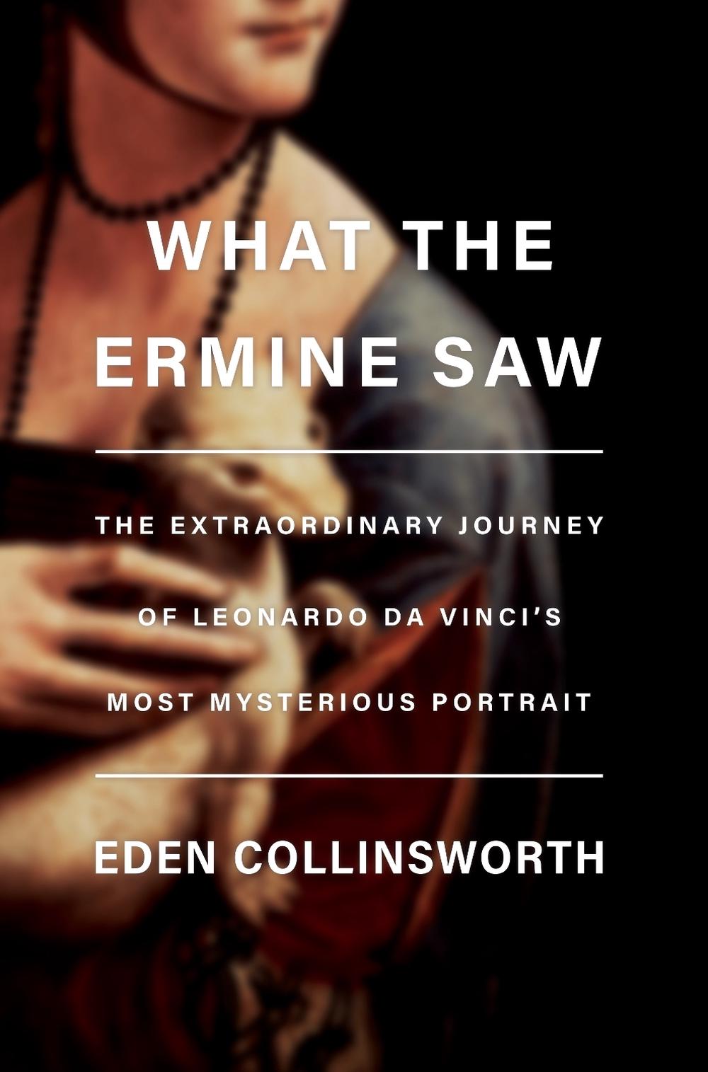 What the Ermine Saw by Eden Collinsworth - ISBN: 9780385546119