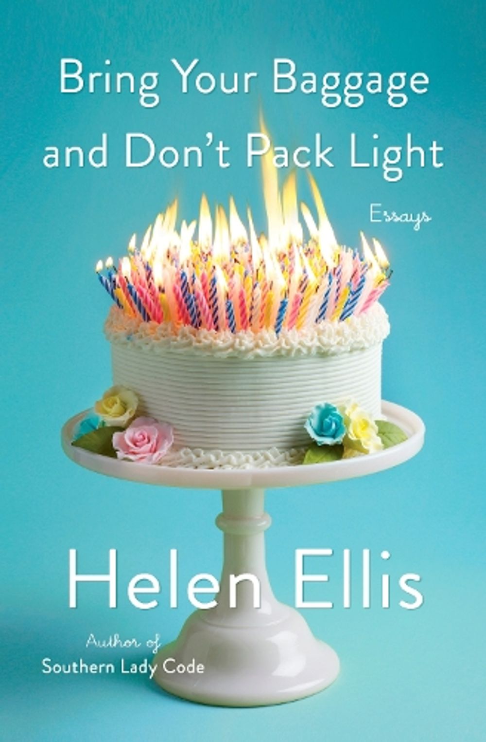Bring Your Baggage and Don't Pack Light by Helen Ellis - ISBN: 9780385546157