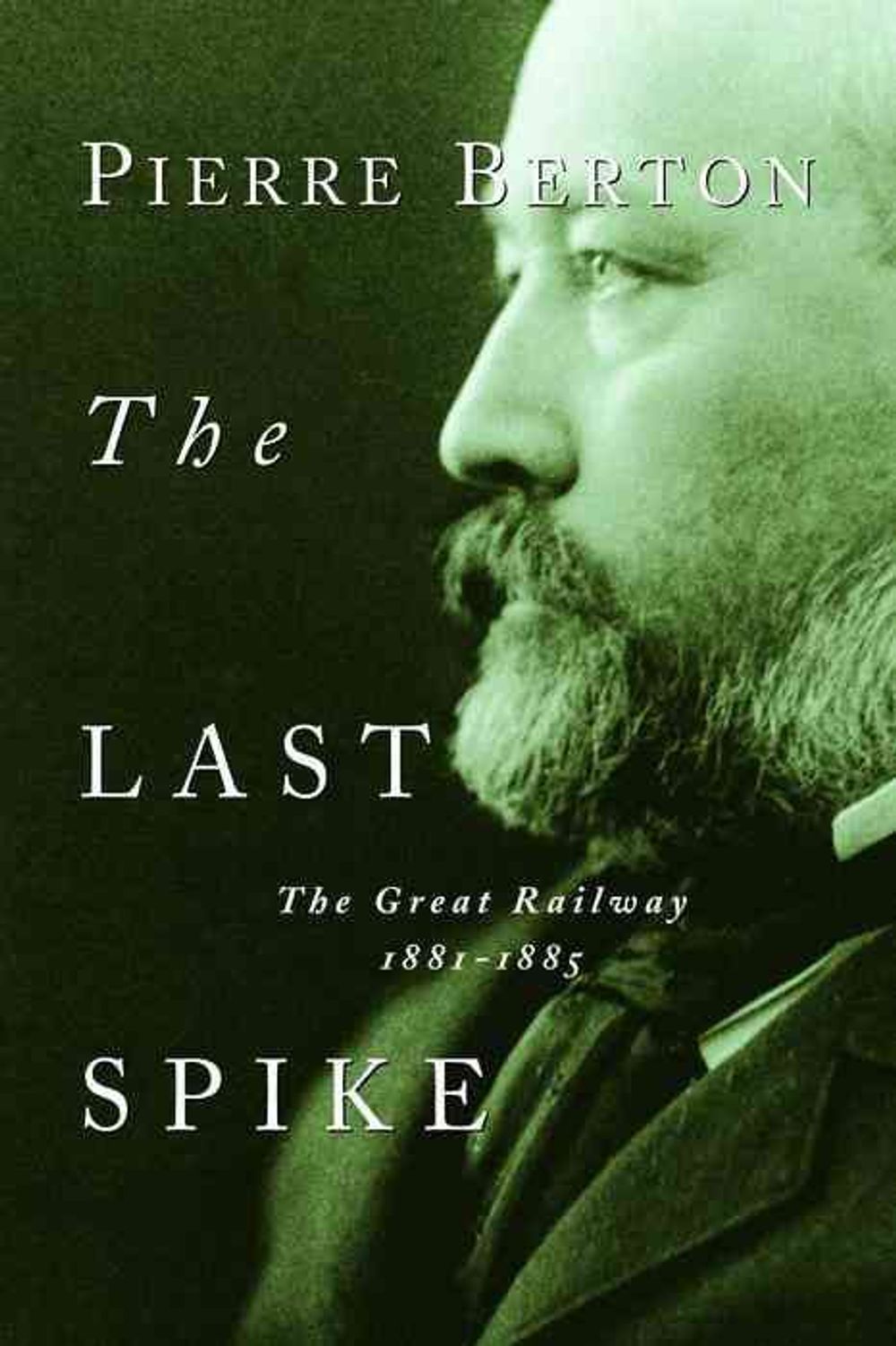 The Last Spike by Pierre Berton - ISBN: 9780385658416