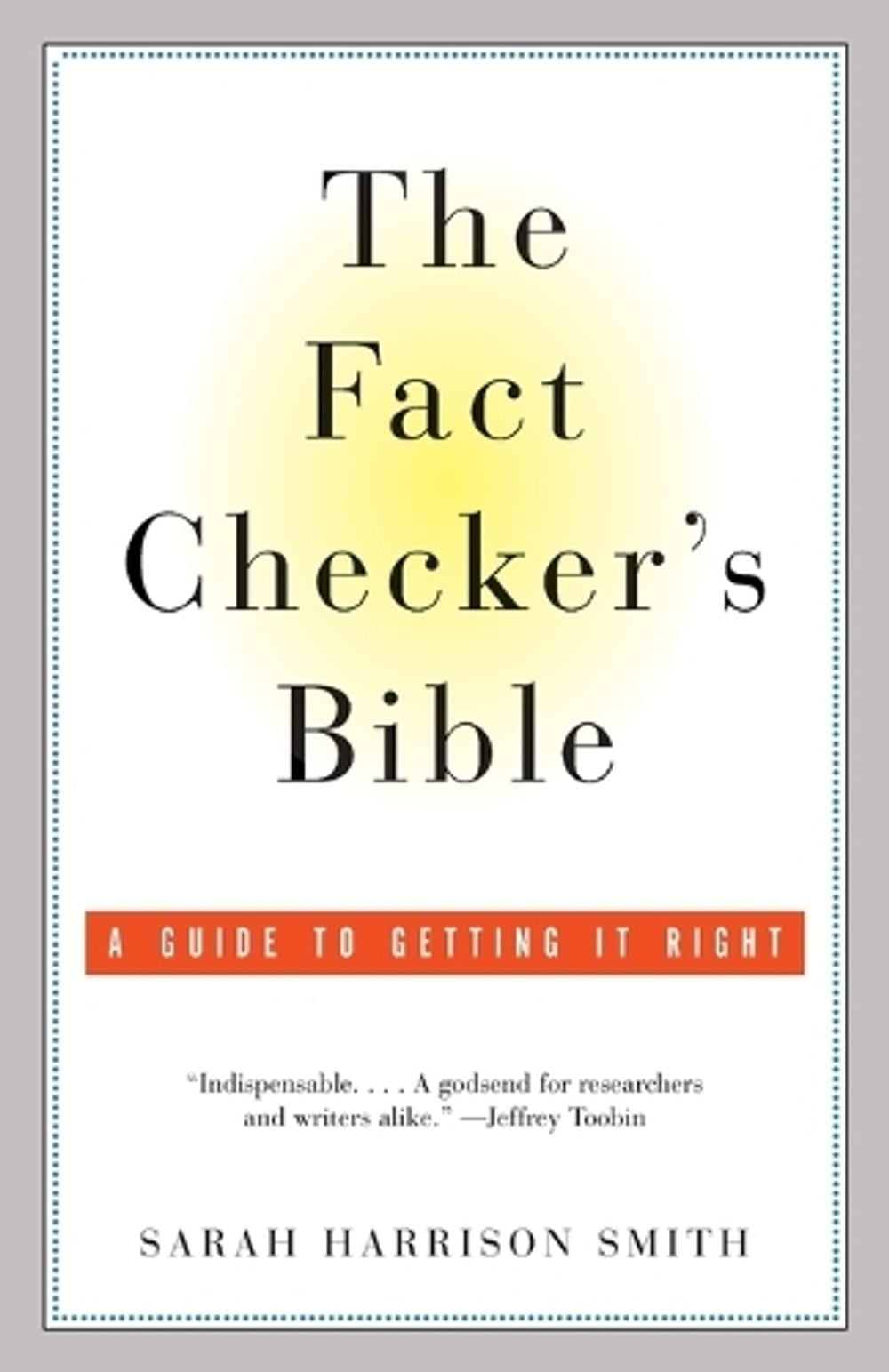 The Fact Checker's Bible by Sarah Harrison Smith - ISBN: 9780385721066