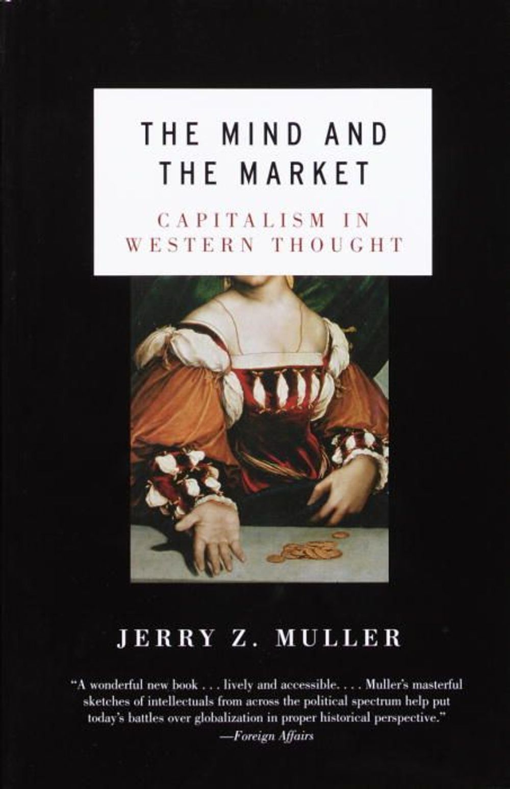 The Mind and the Market: Capitalism in Modern European Thought by Jerry Z. Muller - ISBN: 9780385721660