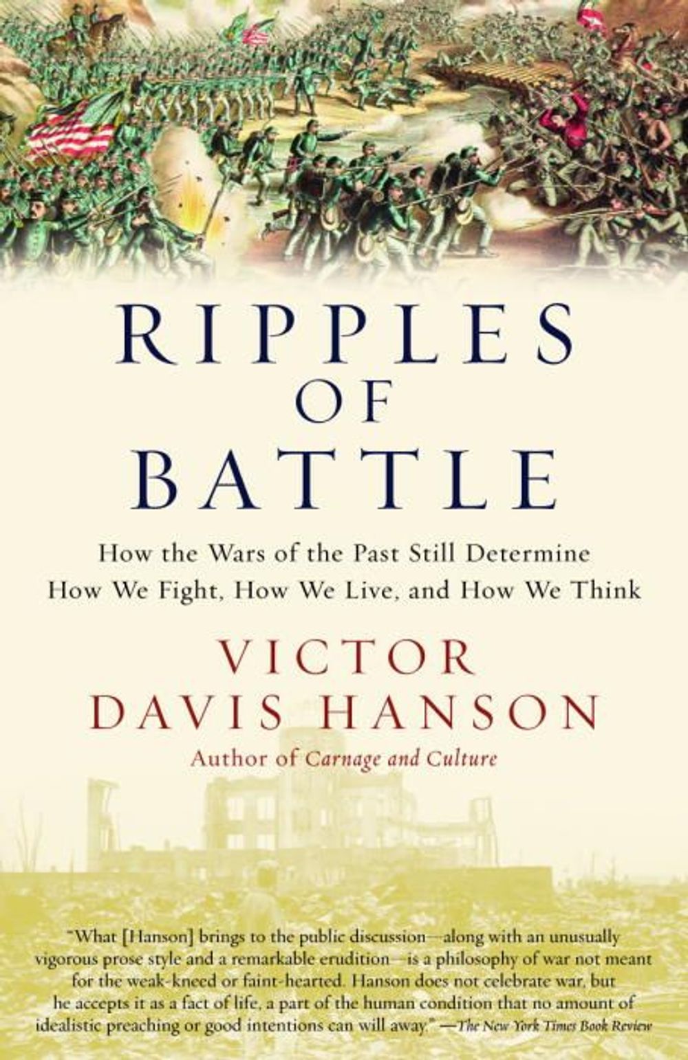 Ripples of Battle: How Wars of the Past Still Determine How We Fight, How We Live, and How We Think by Victor Davis Hanson - ISBN: 9780385721943