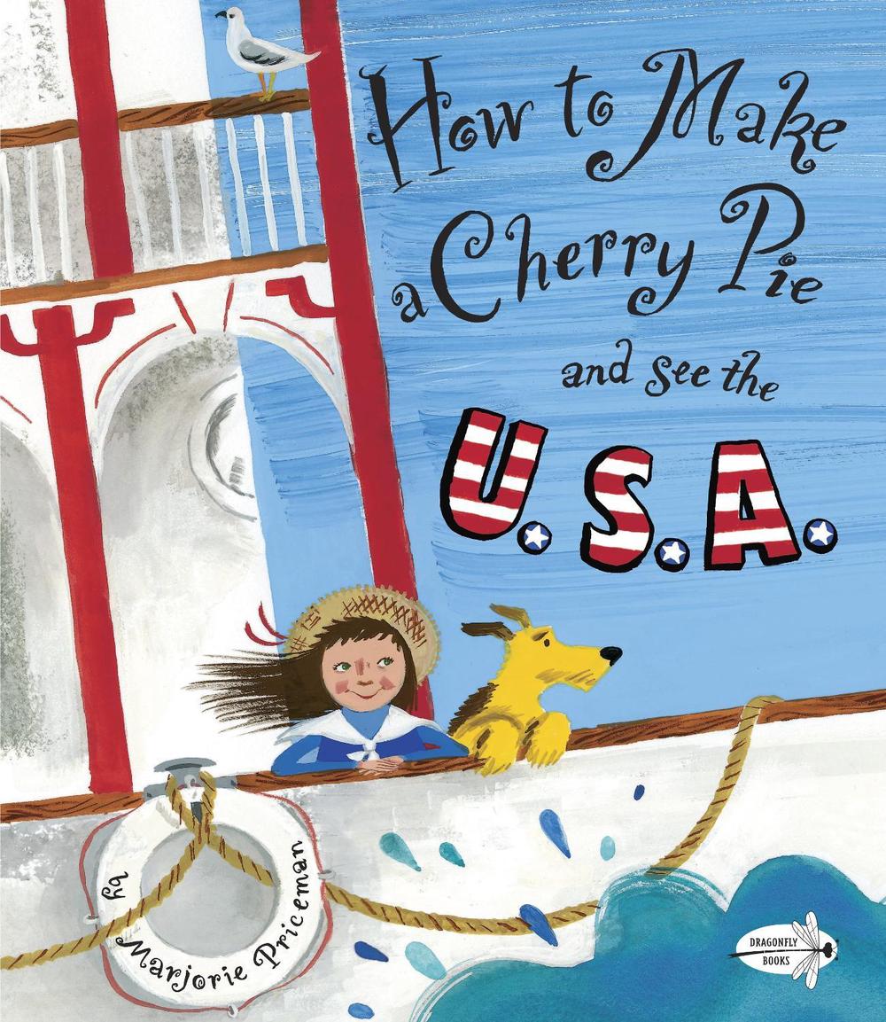 How to Make a Cherry Pie and See the U.S.A. by Marjorie Priceman - ISBN: 9780385752930