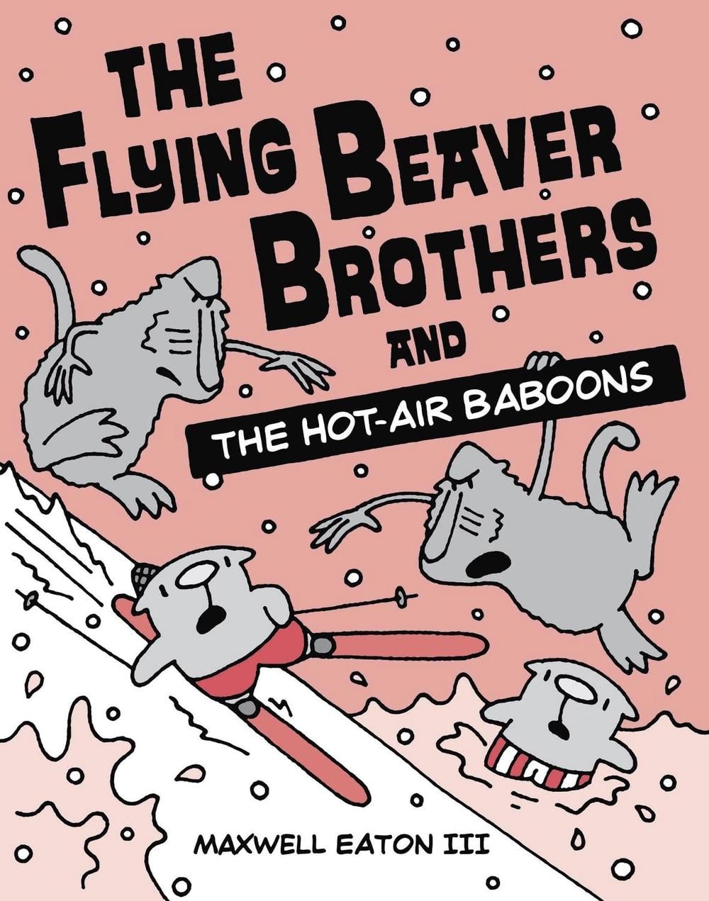 The Flying Beaver Brothers and the Hot Air Baboons by Maxwell Eaton - ISBN: 9780385754668