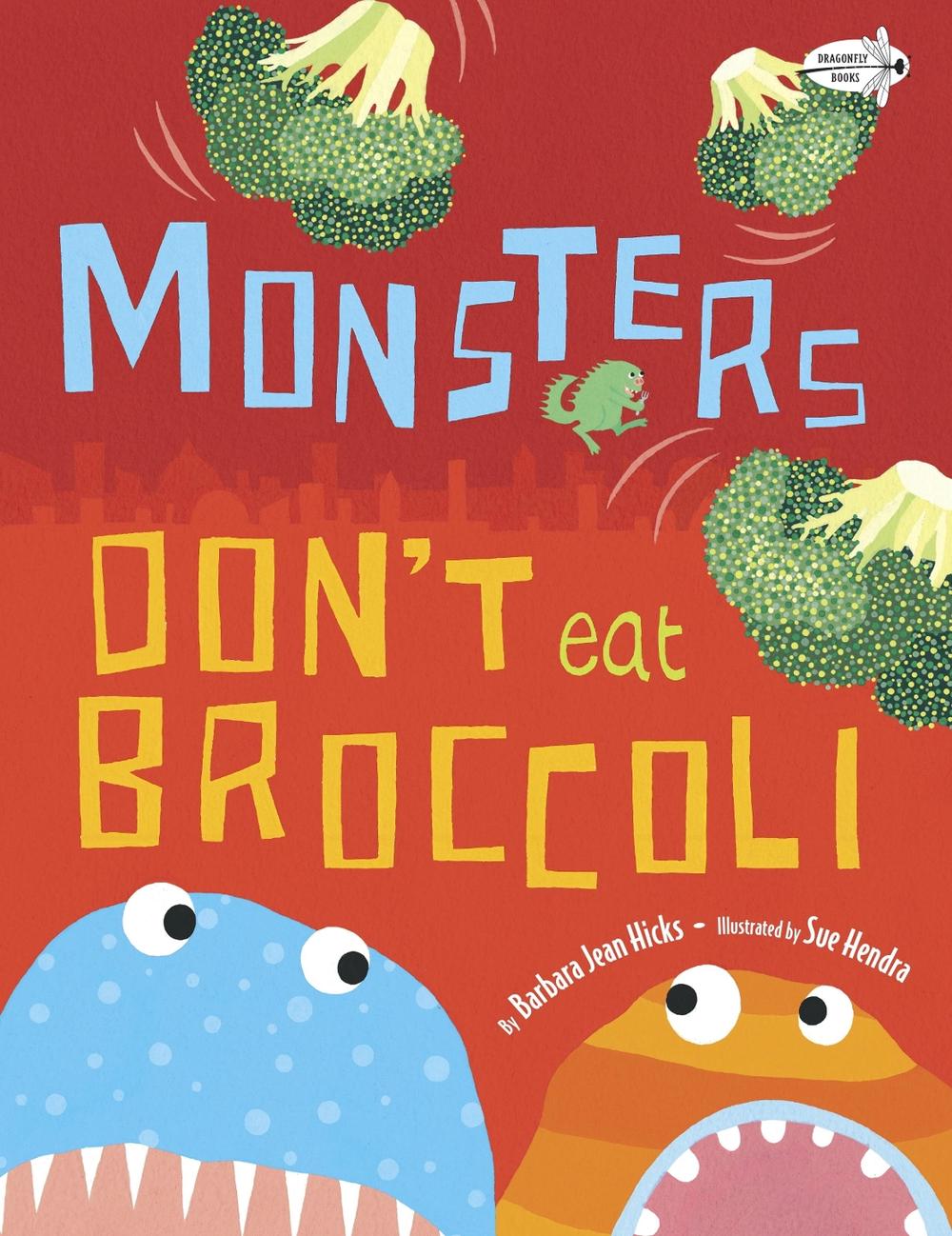 Monsters Don't Eat Broccoli by Barbara Jean Hicks - ISBN: 9780385755214