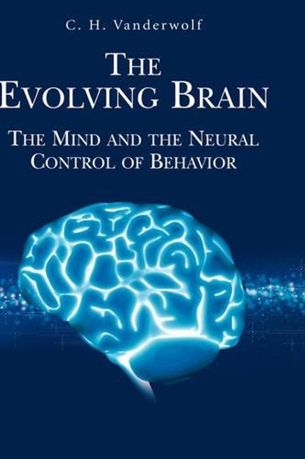 The Evolving Brain, 2007th Edition by C.H. Vanderwolf - ISBN: 9780387342290