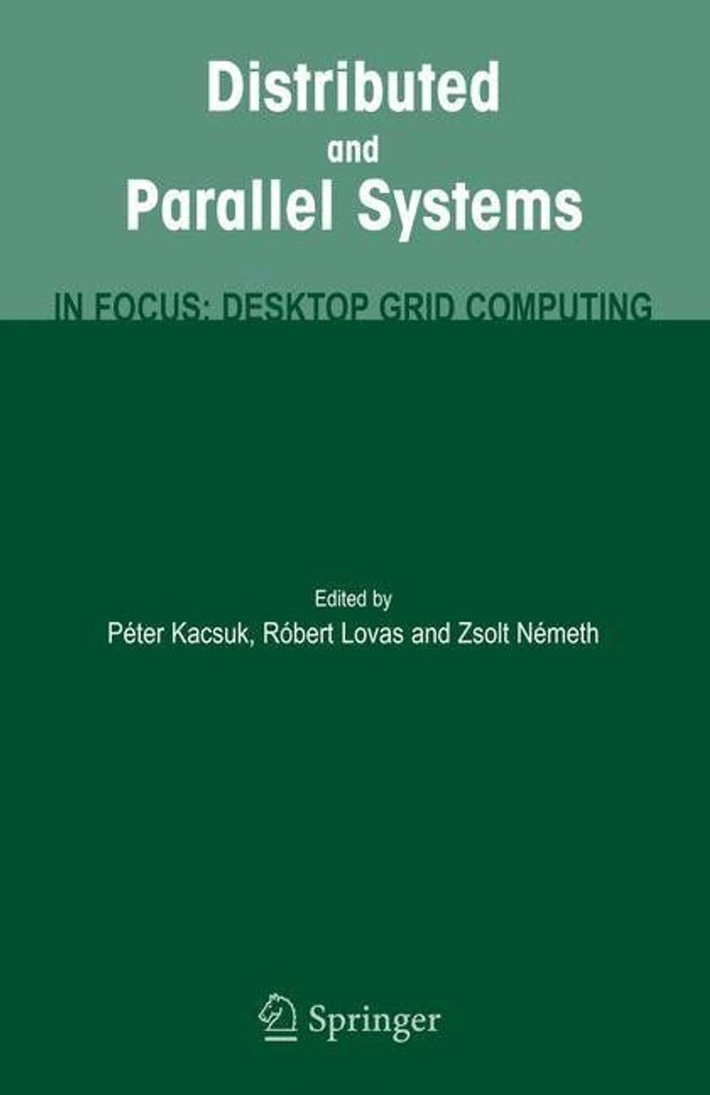 Distributed and Parallel Systems, 2008th Edition by Peter Kacsuk - ISBN: 9780387794471