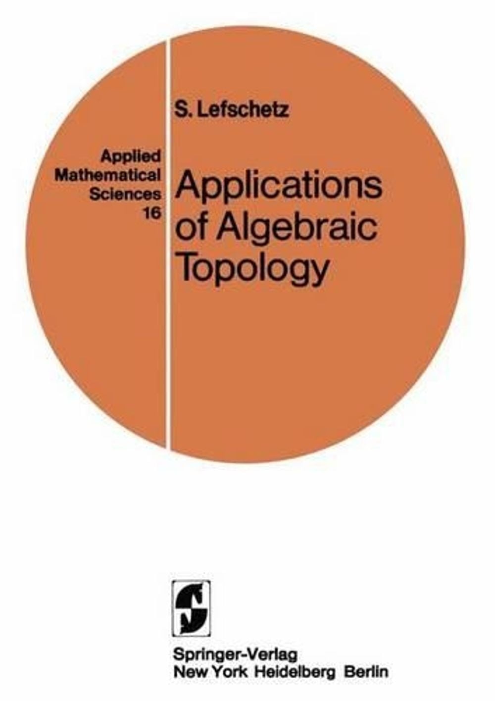 Applications of Algebraic Topology by S. Lefschetz - ISBN: 9780387901374