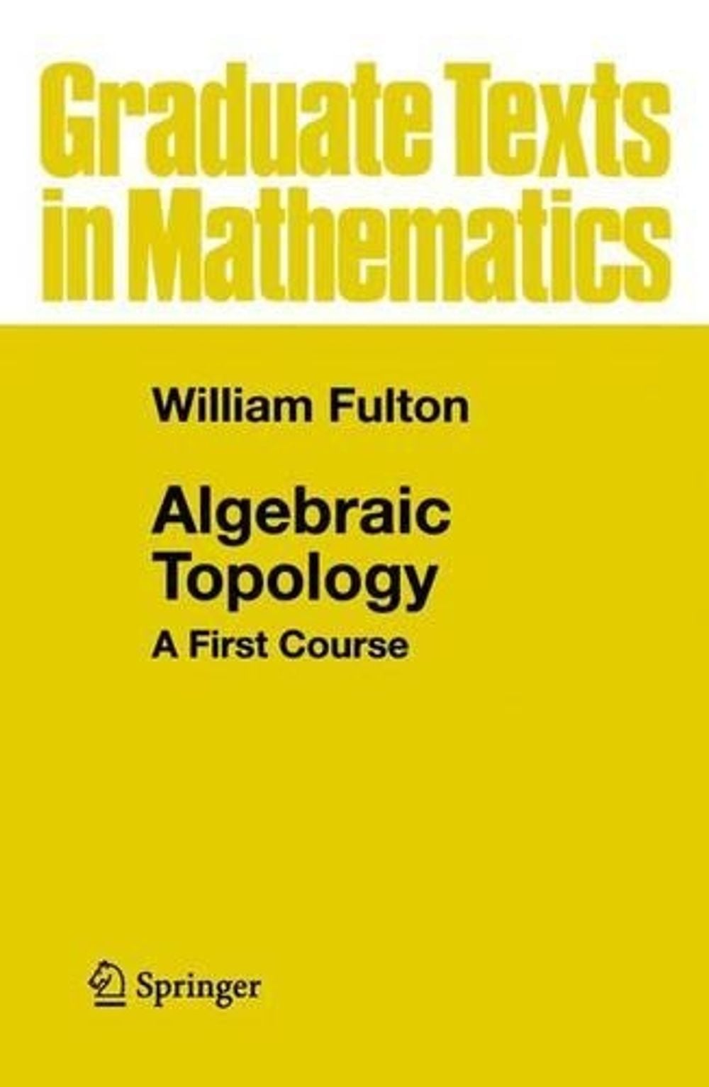 Algebraic Topology, 1st Edition by William Fulton - ISBN: 9780387943275