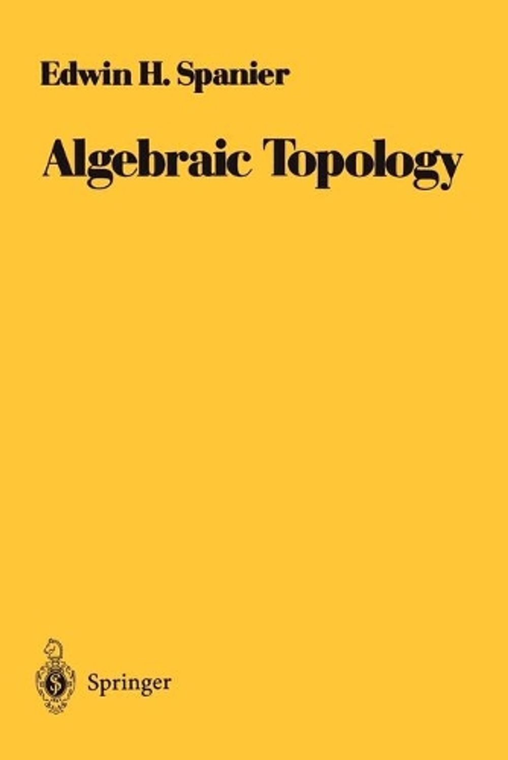 Algebraic Topology, 1st Edition by Edwin H. Spanier - ISBN: 9780387944265