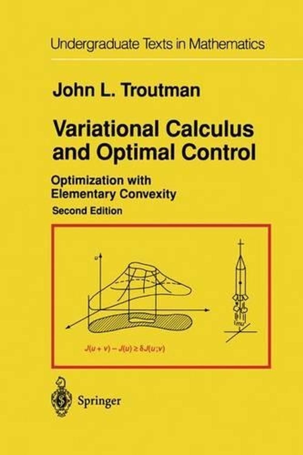 Variational Calculus and Optimal Control, 2nd Edition by John L. Troutman - ISBN: 9780387945118