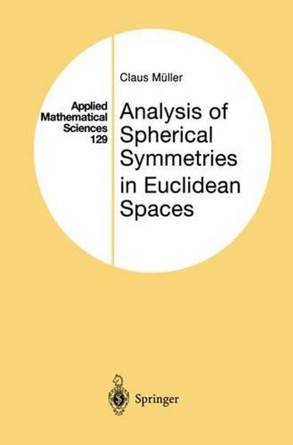 Analysis of Spherical Symmetries in Euclidean Spaces, 1998th Edition by Claus Müller - ISBN: 9780387949499