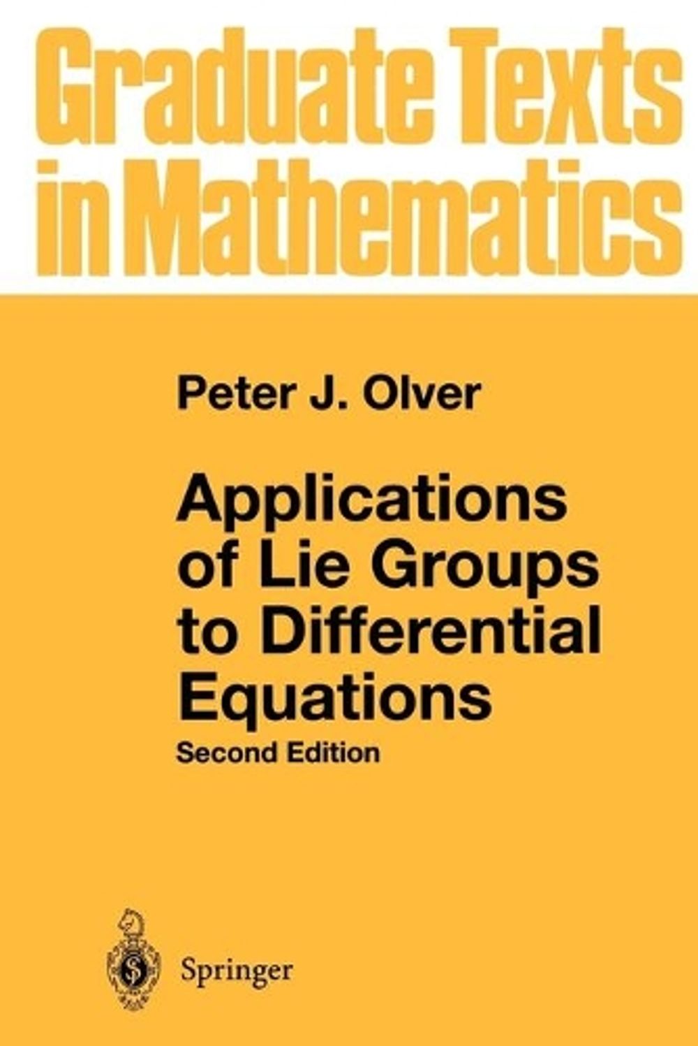 Applications of Lie Groups to Differential Equations, 2nd Edition by Peter J. Olver - ISBN: 9780387950006