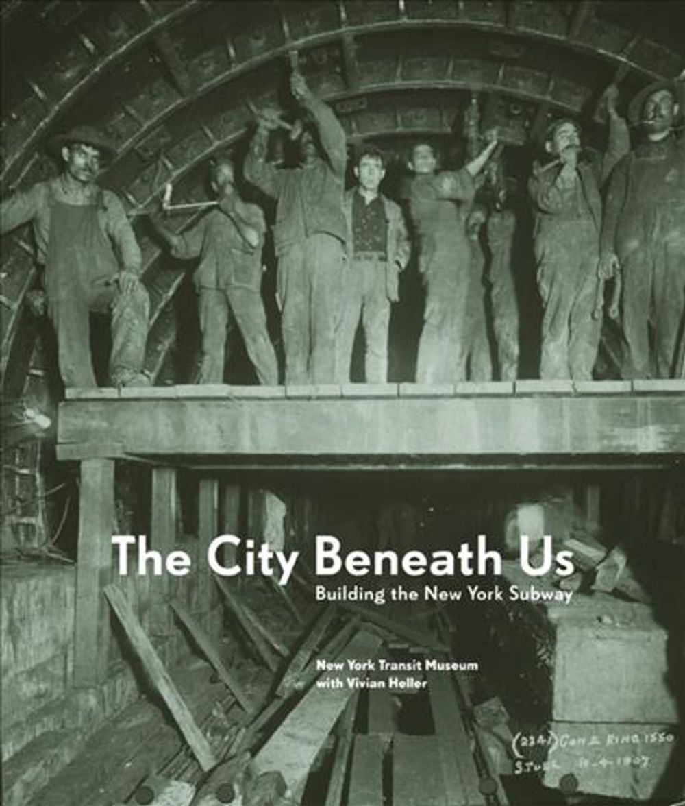 The City Beneath Us, 1.0st Edition by New York Transit Museum - ISBN: 9780393057973