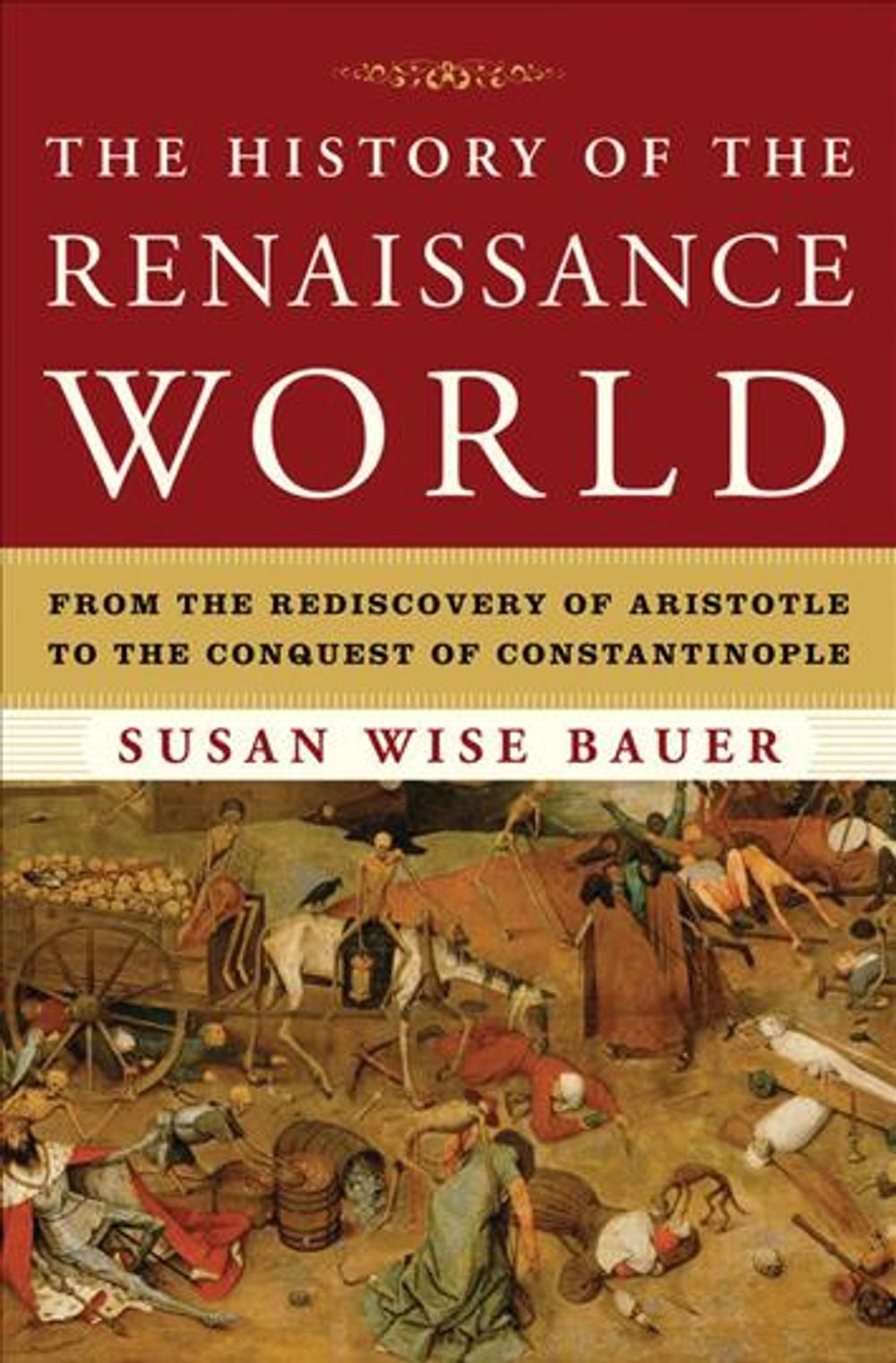 The History of the Renaissance World by Susan Wise Bauer - ISBN: 9780393059762