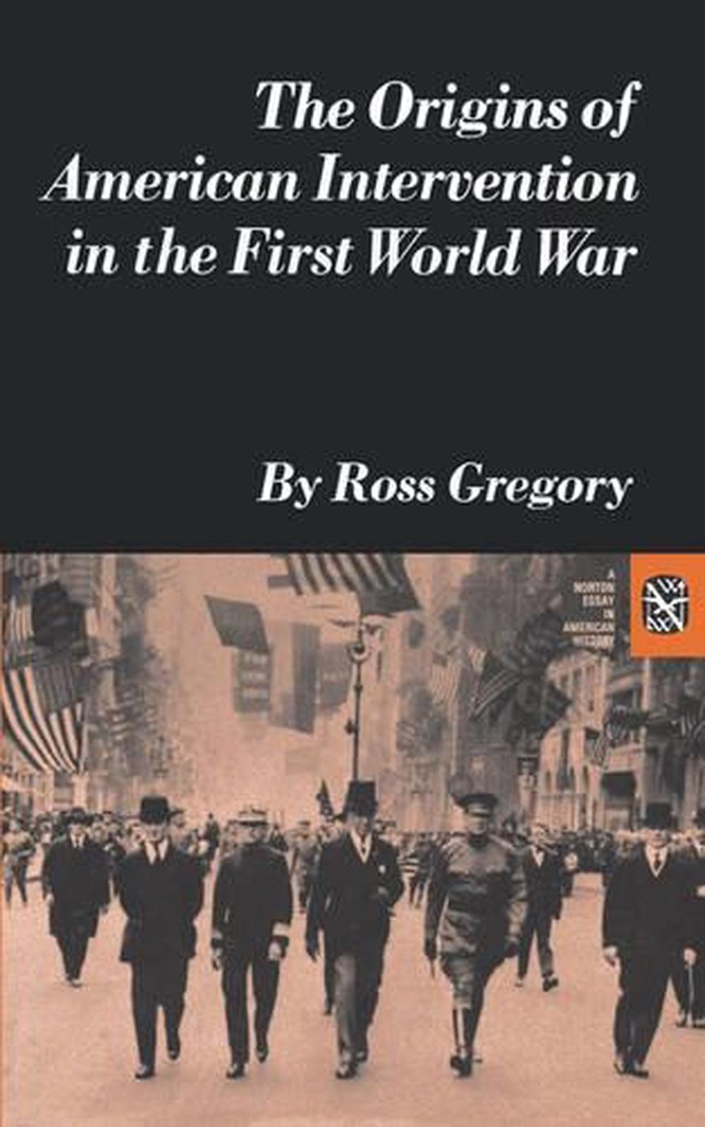 The Origins of American Intervention in the First World War, 9780393099805