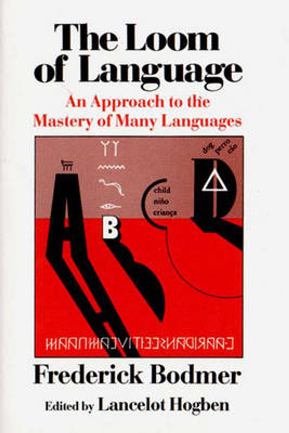 The Loom of Language: An Approach to the Mastery of Many Languages by Frederick Bodmer - ISBN: 9780393300345