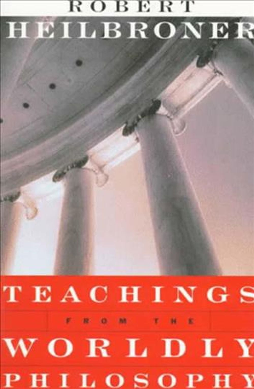 Teachings from the Worldly Philosophy, 1st Edition by Robert L. Heilbroner - ISBN: 9780393316070