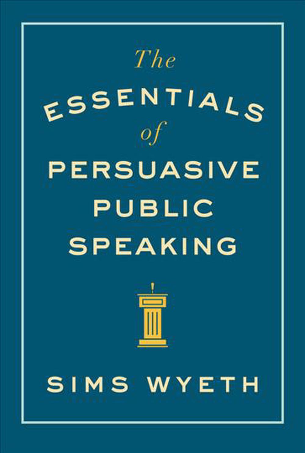 The Essentials of Persuasive Public Speaking, 9780393346046